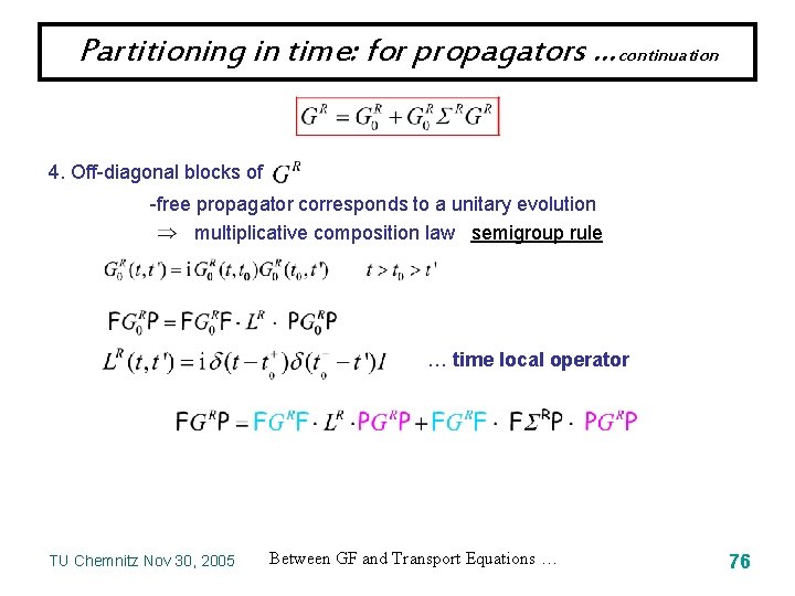 Partitioning in time: for propagators …continuation 4. Off-diagonal blocks of -free propagator corresponds to
