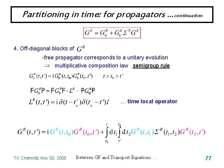 Partitioning in time: for propagators …continuation 4. Off-diagonal blocks of -free propagator corresponds to