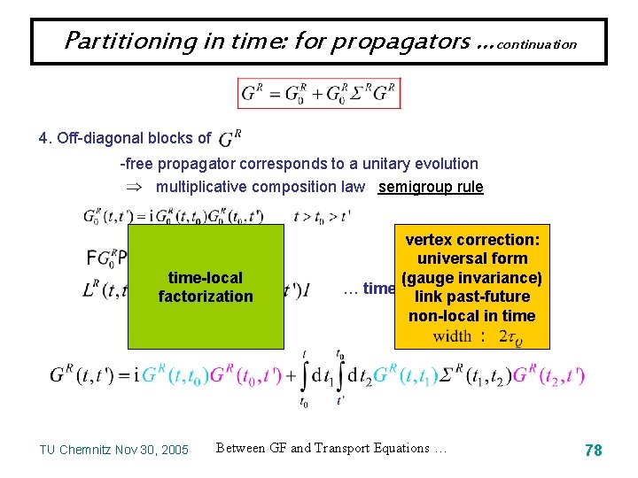 Partitioning in time: for propagators …continuation 4. Off-diagonal blocks of -free propagator corresponds to
