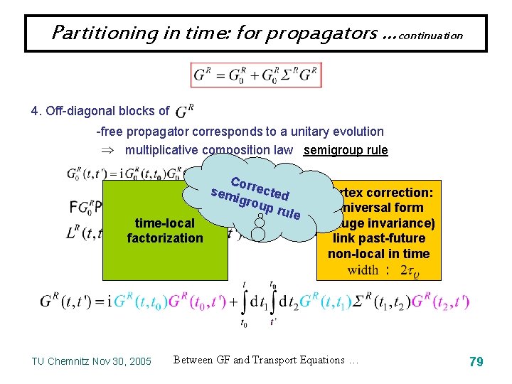 Partitioning in time: for propagators …continuation 4. Off-diagonal blocks of -free propagator corresponds to