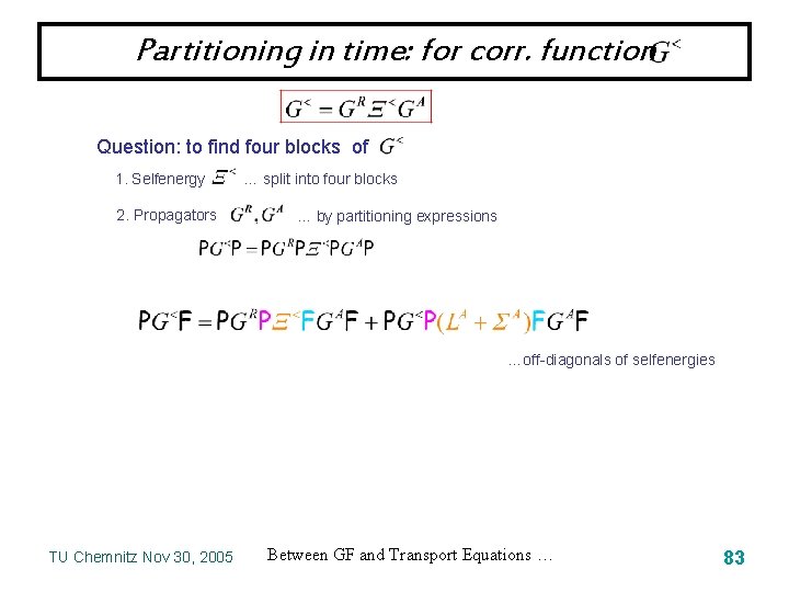 Partitioning in time: for corr. function Question: to find four blocks of 1. Selfenergy