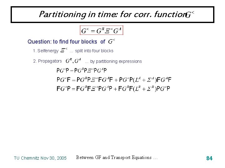 Partitioning in time: for corr. function Question: to find four blocks of 1. Selfenergy