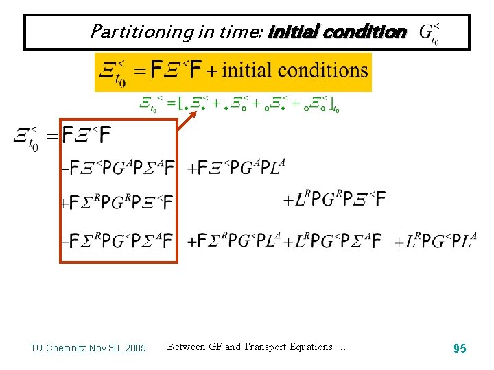 Partitioning in time: initial condition TU Chemnitz Nov 30, 2005 Between GF and Transport