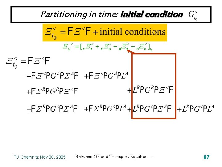 Partitioning in time: initial condition TU Chemnitz Nov 30, 2005 Between GF and Transport