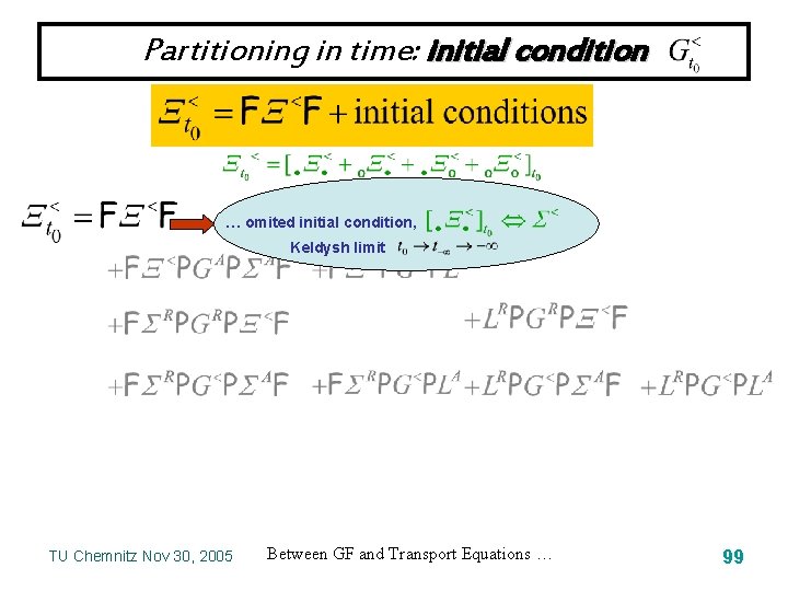 Partitioning in time: initial condition … omited initial condition, Keldysh limit TU Chemnitz Nov