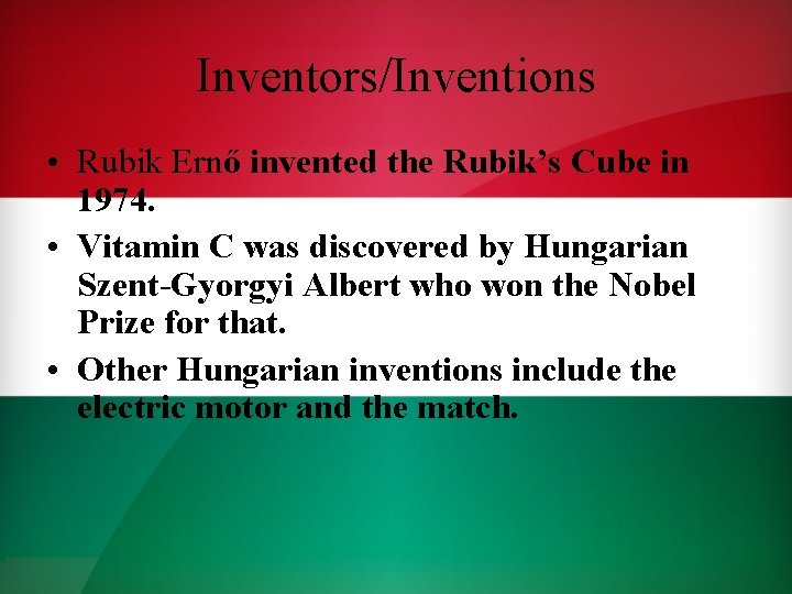 Inventors/Inventions • Rubik Ernő invented the Rubik’s Cube in 1974. • Vitamin C was