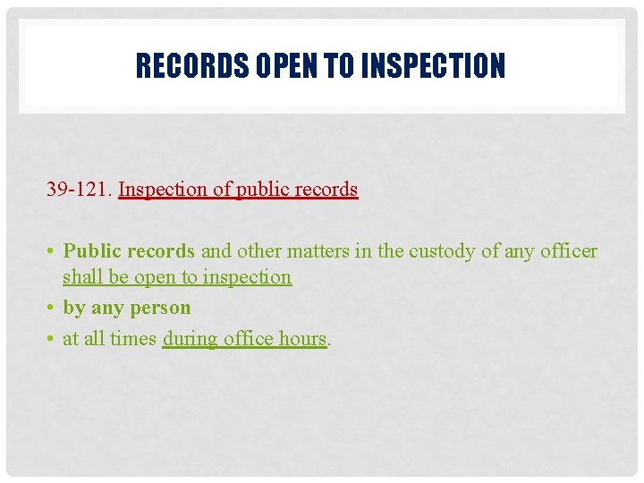 RECORDS OPEN TO INSPECTION 39 -121. Inspection of public records • Public records and