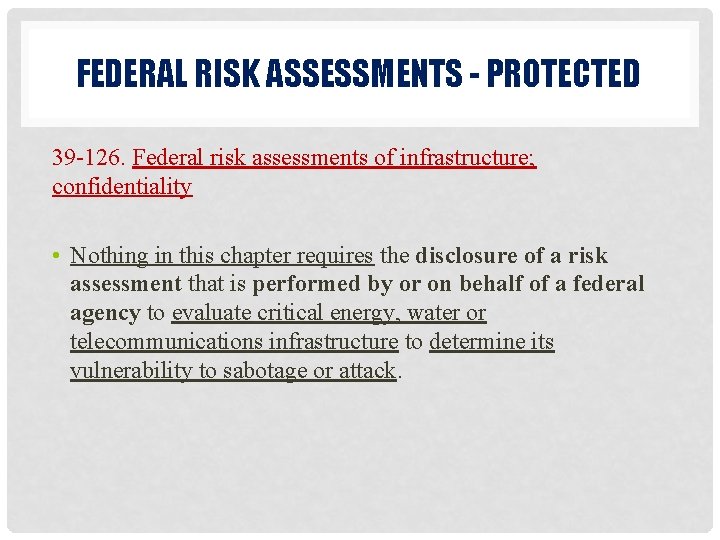 FEDERAL RISK ASSESSMENTS - PROTECTED 39 -126. Federal risk assessments of infrastructure; confidentiality •