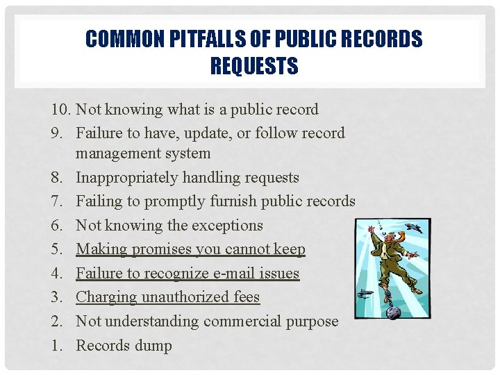 COMMON PITFALLS OF PUBLIC RECORDS REQUESTS 10. Not knowing what is a public record