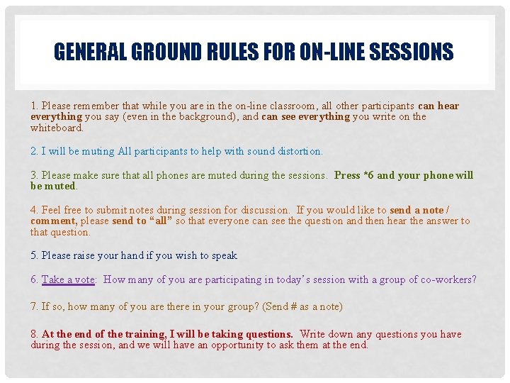 GENERAL GROUND RULES FOR ON-LINE SESSIONS 1. Please remember that while you are in