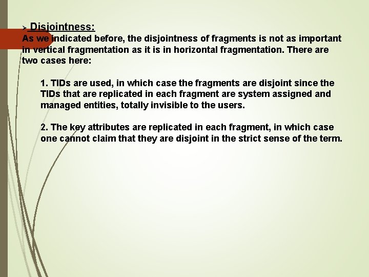 Ø Disjointness: As we indicated before, the disjointness of fragments is not as important Ø Disjointness: As we indicated before, the disjointness of fragments is not as important