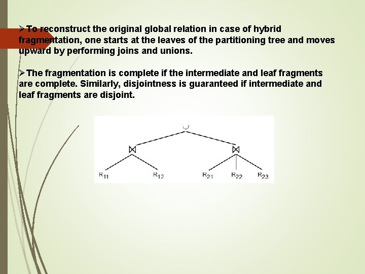 ØTo reconstruct the original global relation in case of hybrid fragmentation, one starts at ØTo reconstruct the original global relation in case of hybrid fragmentation, one starts at