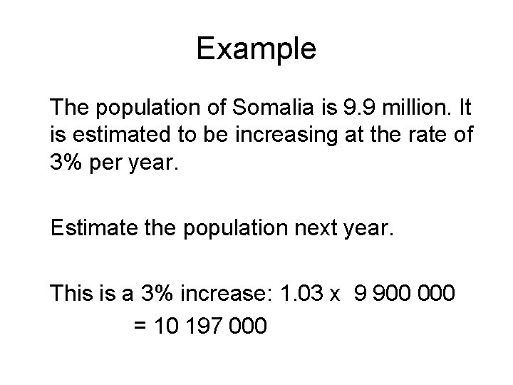 Example The population of Somalia is 9. 9 million. It is estimated to be