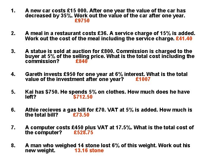 1. A new car costs £ 15 000. After one year the value of