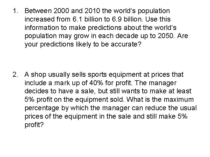 1. Between 2000 and 2010 the world’s population increased from 6. 1 billion to