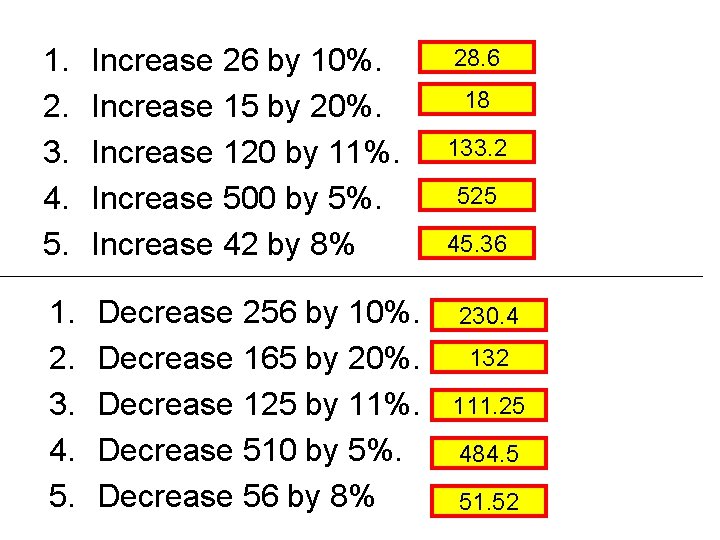 1. 2. 3. 4. 5. Increase 26 by 10%. Increase 15 by 20%. Increase