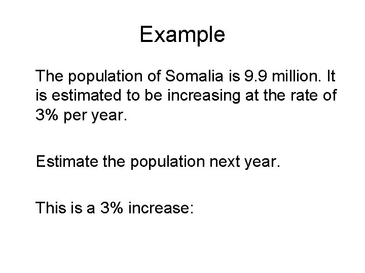 Example The population of Somalia is 9. 9 million. It is estimated to be