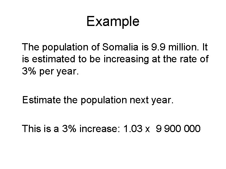 Example The population of Somalia is 9. 9 million. It is estimated to be