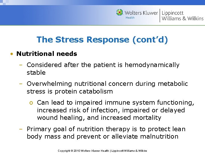 The Stress Response (cont’d) • Nutritional needs – Considered after the patient is hemodynamically