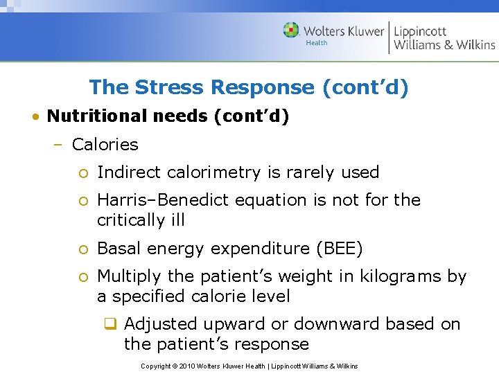 The Stress Response (cont’d) • Nutritional needs (cont’d) – Calories o Indirect calorimetry is