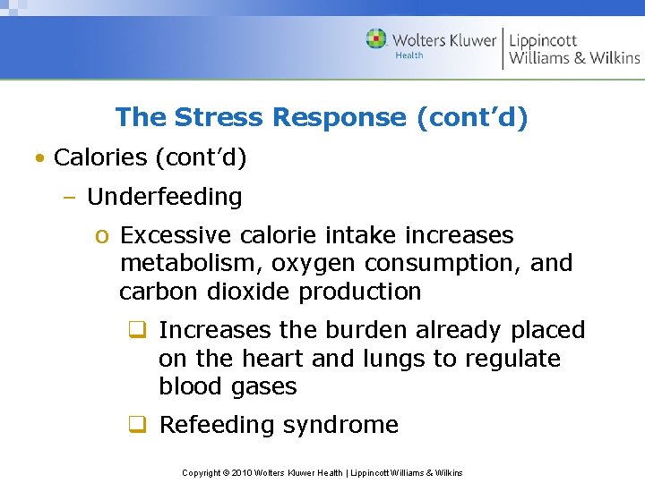 The Stress Response (cont’d) • Calories (cont’d) – Underfeeding o Excessive calorie intake increases