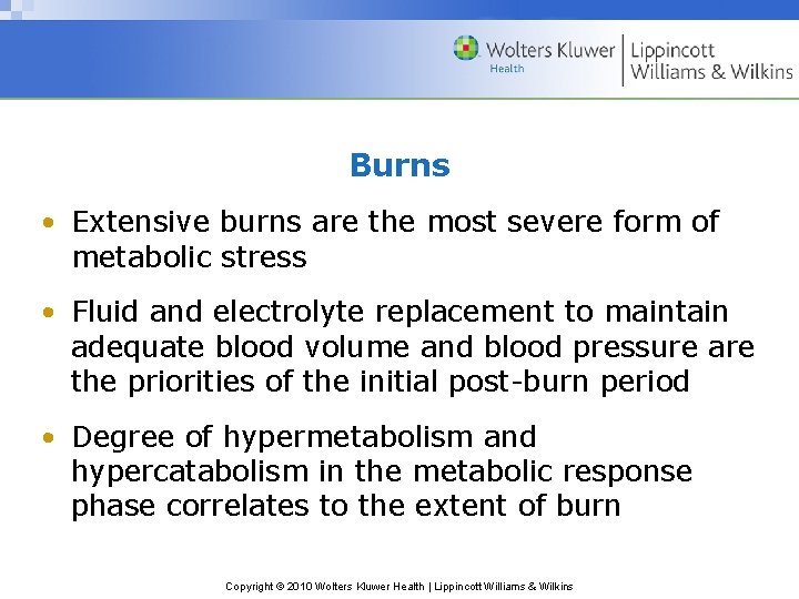 Burns • Extensive burns are the most severe form of metabolic stress • Fluid