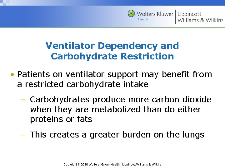 Ventilator Dependency and Carbohydrate Restriction • Patients on ventilator support may benefit from a