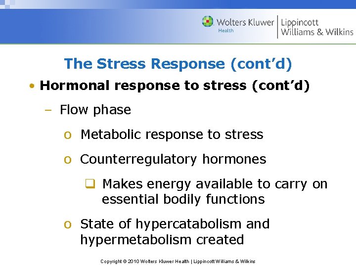 The Stress Response (cont’d) • Hormonal response to stress (cont’d) – Flow phase o