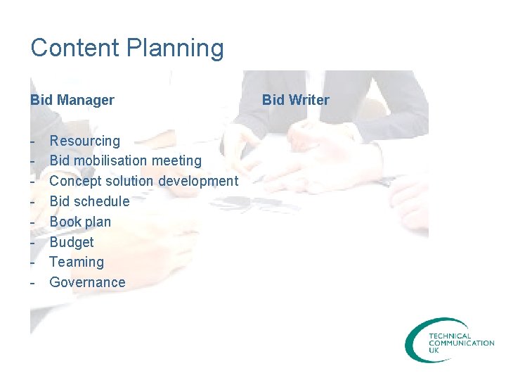 Content Planning Bid Manager - Resourcing Bid mobilisation meeting Concept solution development Bid schedule