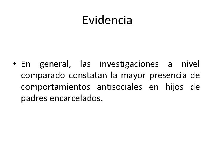 Evidencia • En general, las investigaciones a nivel comparado constatan la mayor presencia de