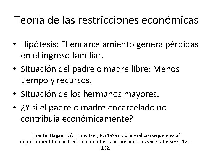 Teoría de las restricciones económicas • Hipótesis: El encarcelamiento genera pérdidas en el ingreso