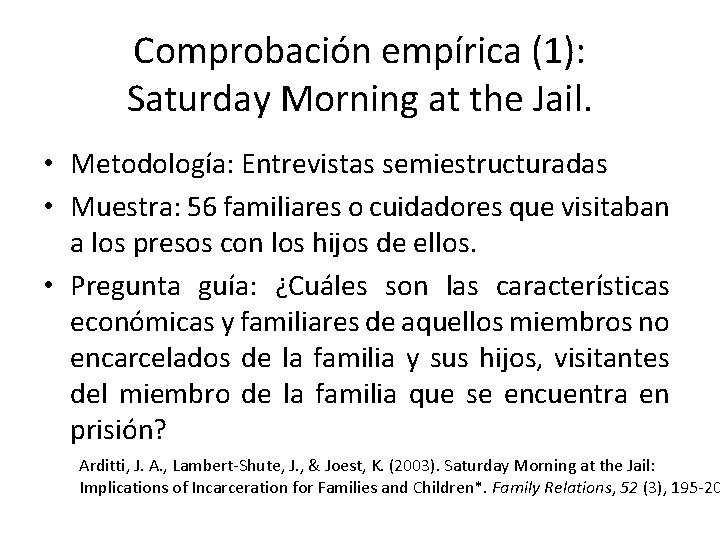 Comprobación empírica (1): Saturday Morning at the Jail. • Metodología: Entrevistas semiestructuradas • Muestra: