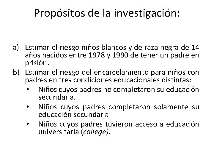 Propósitos de la investigación: a) Estimar el riesgo niños blancos y de raza negra