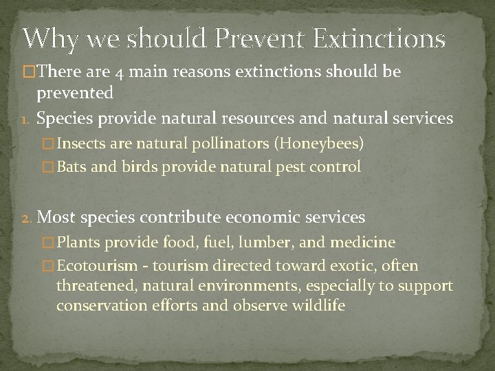 Why we should Prevent Extinctions �There are 4 main reasons extinctions should be prevented