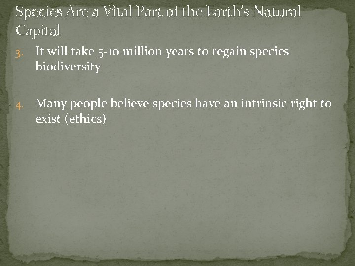 Species Are a Vital Part of the Earth’s Natural Capital 3. It will take