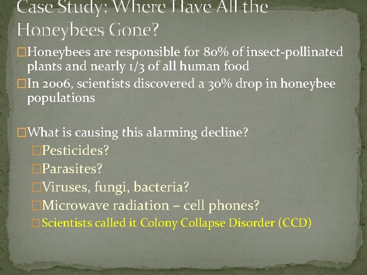 Case Study: Where Have All the Honeybees Gone? �Honeybees are responsible for 80% of