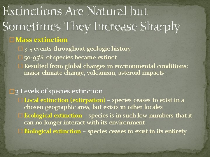 Extinctions Are Natural but Sometimes They Increase Sharply � Mass extinction � 3 -5