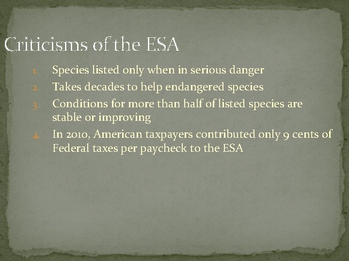 Criticisms of the ESA 1. 2. 3. 4. Species listed only when in serious