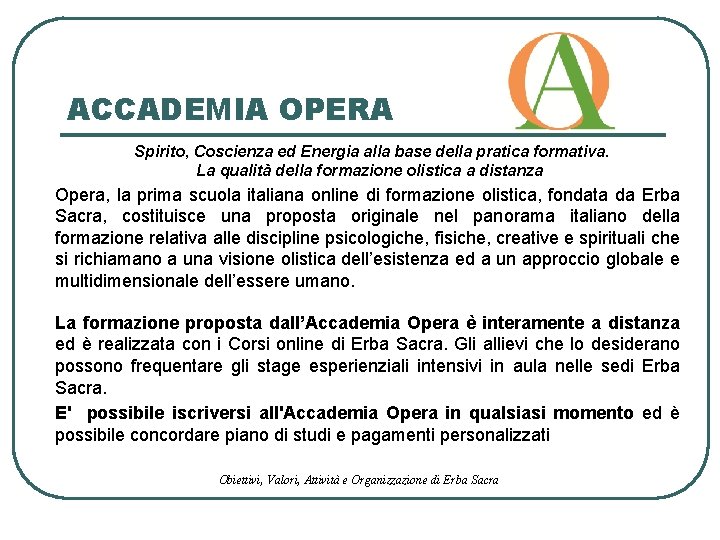 ACCADEMIA OPERA Spirito, Coscienza ed Energia alla base della pratica formativa. La qualità della