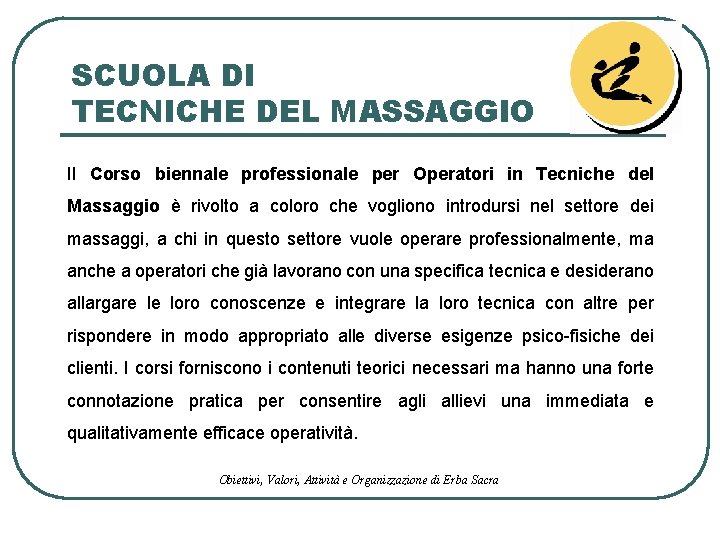 SCUOLA DI TECNICHE DEL MASSAGGIO Il Corso biennale professionale per Operatori in Tecniche del