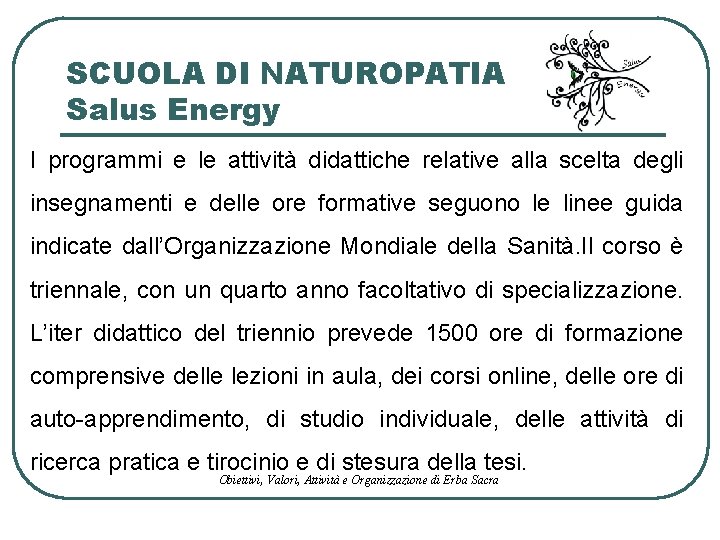 SCUOLA DI NATUROPATIA Salus Energy I programmi e le attività didattiche relative alla scelta