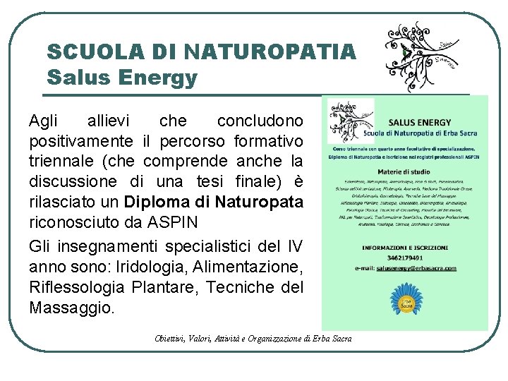 SCUOLA DI NATUROPATIA Salus Energy Agli allievi che concludono positivamente il percorso formativo triennale