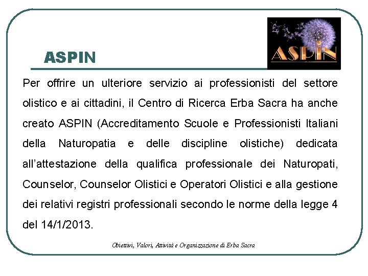 ASPIN Per offrire un ulteriore servizio ai professionisti del settore olistico e ai cittadini,
