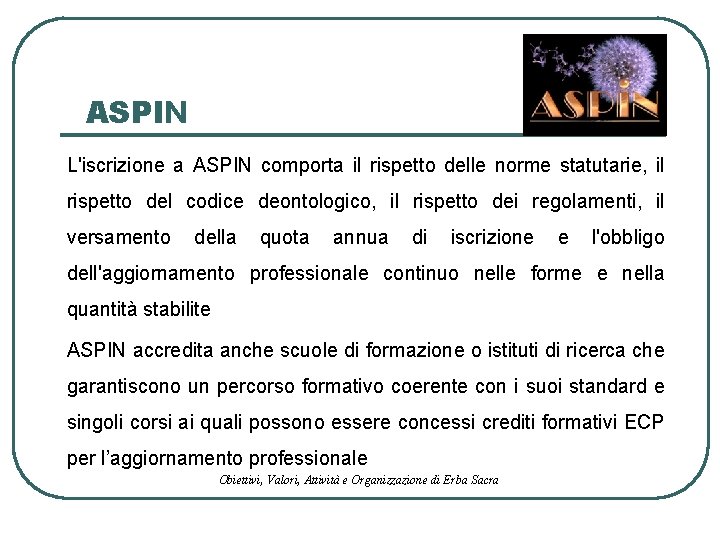 ASPIN L'iscrizione a ASPIN comporta il rispetto delle norme statutarie, il rispetto del codice