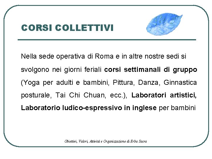 CORSI COLLETTIVI Nella sede operativa di Roma e in altre nostre sedi si svolgono