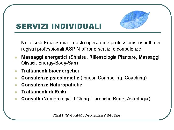 SERVIZI INDIVIDUALI Nelle sedi Erba Sacra, i nostri operatori e professionisti iscritti nei registri