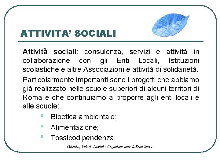 ATTIVITA’ SOCIALI Attività sociali: consulenza, servizi e attività in collaborazione con gli Enti Locali,