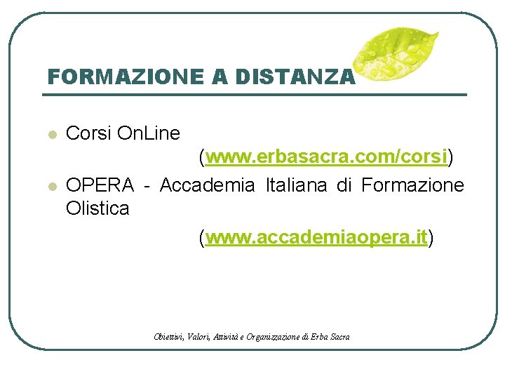 FORMAZIONE A DISTANZA l l Corsi On. Line (www. erbasacra. com/corsi) OPERA - Accademia