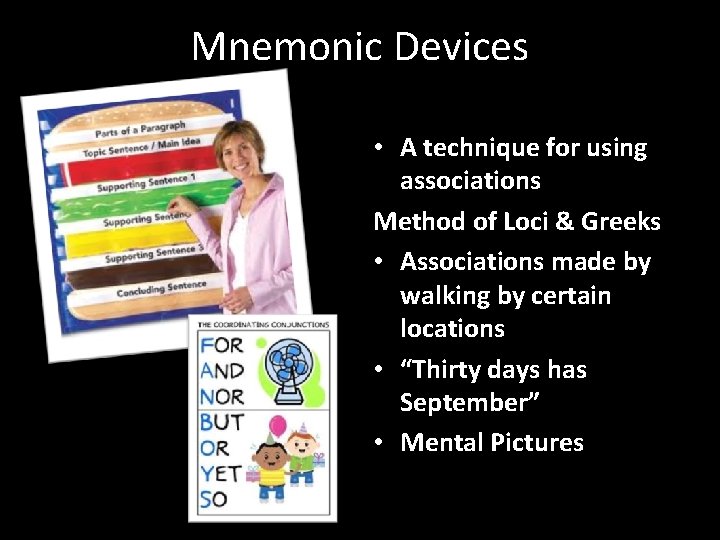 Mnemonic Devices • A technique for using associations Method of Loci & Greeks •