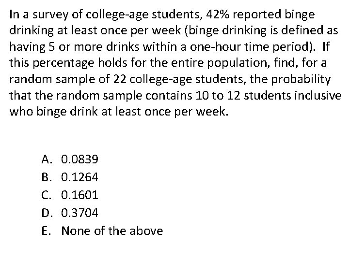 In a survey of college-age students, 42% reported binge drinking at least once per